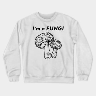 I'm a Fungi Crewneck Sweatshirt